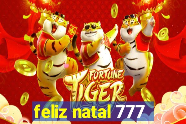 feliz natal 777